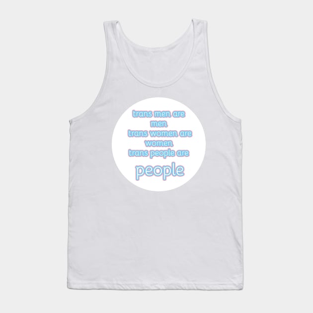 trans men are men, trans women are women, trans people are people Tank Top by victoriaarden